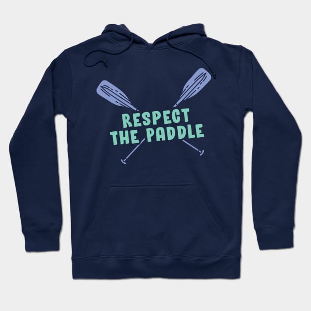 Respect the Paddle - Funny Rowing, Canoeing or Kayaking Gift Hoodie by Shirtbubble